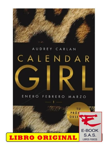 Calendar Girl, Vol 1: Enero-febrero-marzo, De Audrey Carlan. Editorial Planeta En Español