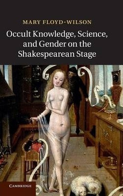 Occult Knowledge, Science, And Gender On The Shakespearea...