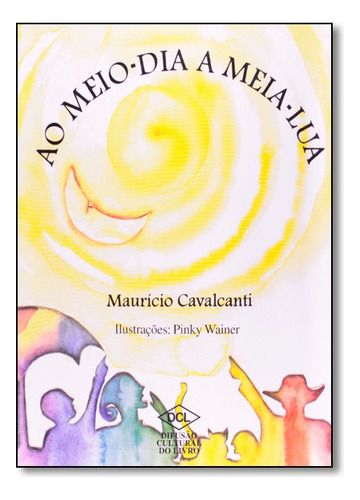 Ao Meio-dia A Meia-lua, De Mauricio Cavalcanti. Editora Dcl Em Português