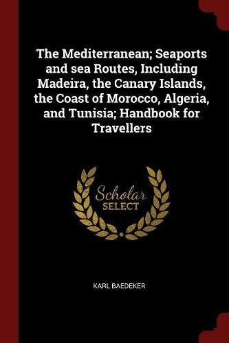 The Mediterranean; Seaports And Sea Routes, Including Madeir