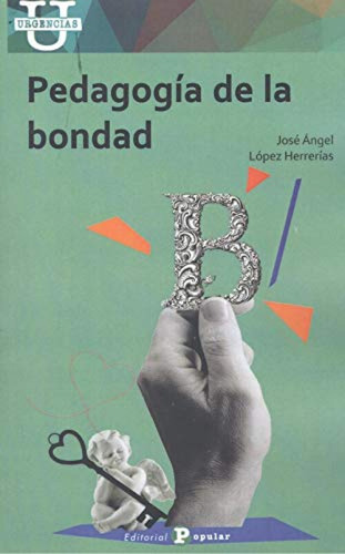 Pedagogía De La Bondad  -  López Herrerías, José Ángel