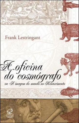 A Oficina Do Cosmógrafo, De Lestringant, Frank. Editora Civilização Brasileira, Capa Mole, Edição 1ª Edição - 2009 Em Português