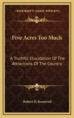 Libro Five Acres Too Much: A Truthful Elucidation Of The ...