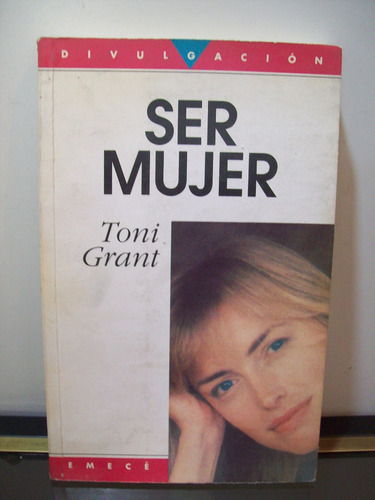 Adp Ser Mujer Toni Grant / Ed. Emece 1995 Bs. As.