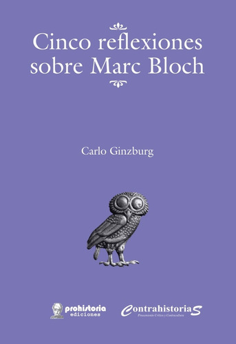 Cinco Reflexiones Sobre Marc Bloch - Ginzburg, Carlo