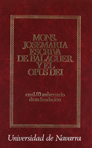 Monseñor Josemaría Escrivá De Balaguer Y El Opus Dei