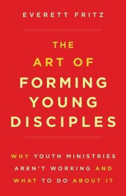Libro The Art Of Forming Young Disciples : Why Youth Mini...