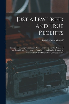 Libro Just A Few Tried And True Receipts: Being A Manuscr...