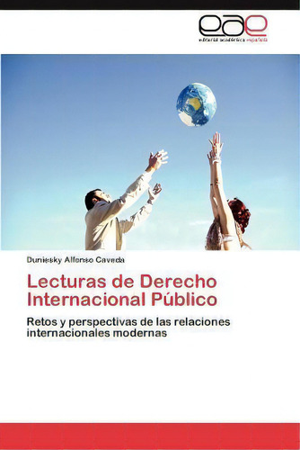 Lecturas De Derecho Internacional Publico, De Duniesky Alfonso Caveda. Eae Editorial Academia Espanola, Tapa Blanda En Español