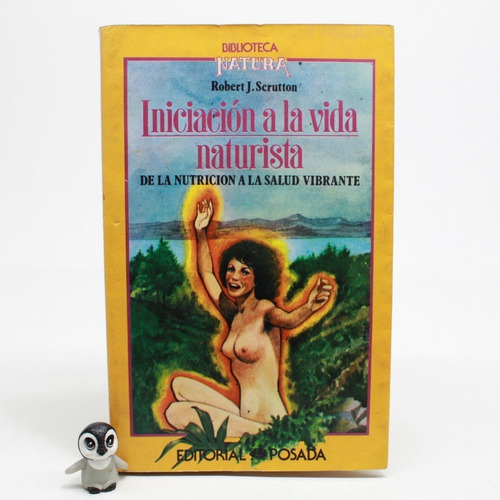 Iniciación A La Vida Naturista Robert J Scrutton (Usado)