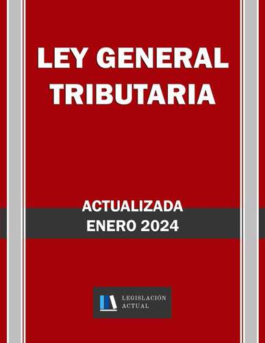 Ley General Tributaria. Actualizada. Legislación Actual.: Pa