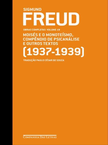 Freud 19 - Moisés E O Monoteísmo, Compêndio De Psicanáli
