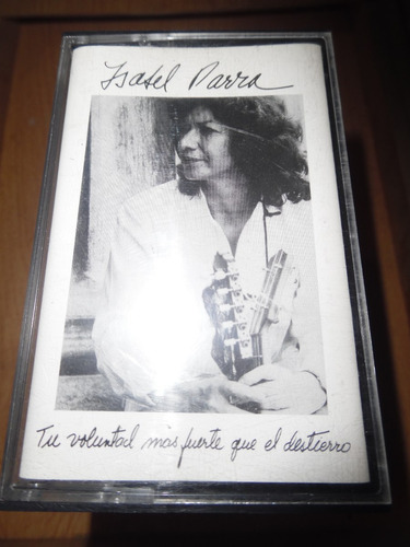 Cassette Isabel Parra Tu Voluntad Más Fuerte....