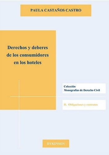 Derechos Y Deberes De Los Consumidores En Los Hoteles, De Castaños Castro, Paula. Editorial Dykinson, S.l., Tapa Blanda En Español