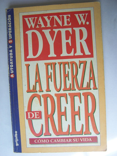La Fuerza De Creer Cambiar Su Vida Wayne Dyer Libro A