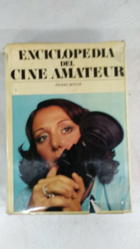 Enciclopedia Del Cine Amateur - Pierre Boyer - Noguer