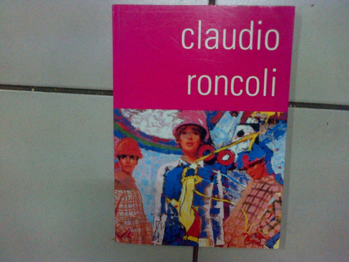 Claudio Roncoli - Catalogo Arte Argentino Contemporaneo