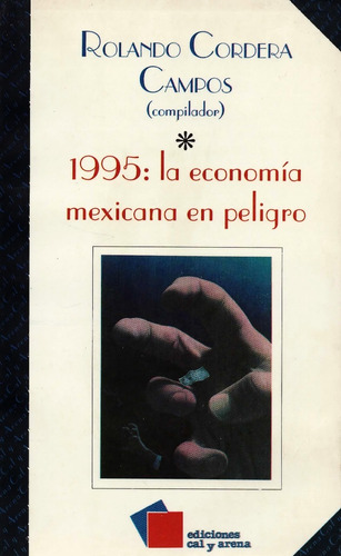 1995: La Economía Mexicana En Peligro De Extinción - Campos