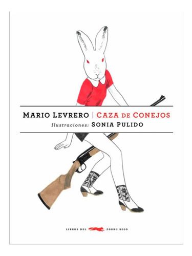 Caza De Conejos . Mario Levrero. Ilustrado. Tapa Dura 