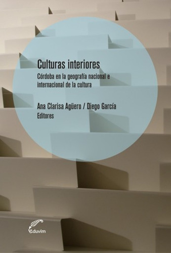 Culturas Interiores De Ana Agüero / Diego García