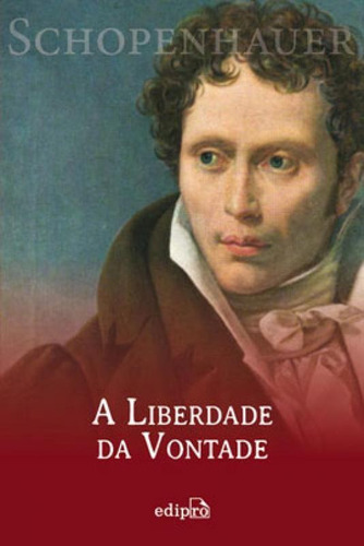 A Liberdade Da Vontade - Schopenhauer, De Schopenhauer, Arthur. Editora Edipro, Capa Mole Em Português