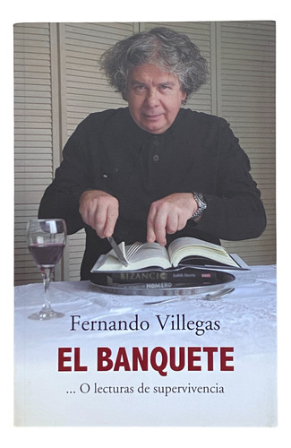 El Banquete: O Lecturas De Supervivencia - Fernando Villegas