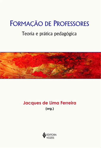 Formação de professores: Teoria e prática pedagógica, de Portilho, Evelise Maria Labatut. Editora Vozes Ltda., capa mole em português, 2014