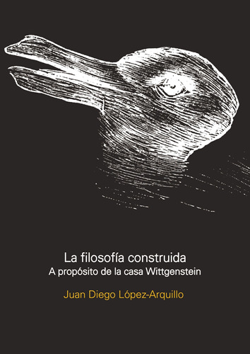 La Filosofía Construida - Juan Diego Lopez-arquillo