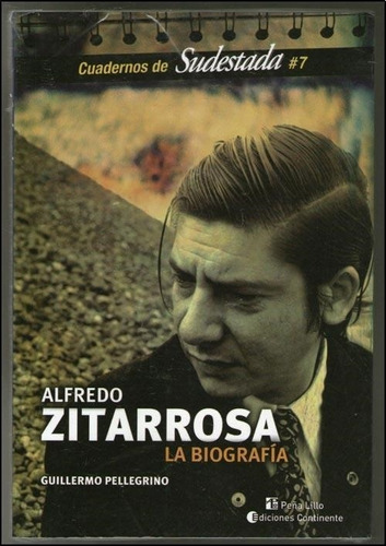 Zitarrosa La Biografia, De Pellegrino, Guillermo. Editorial Sudestada