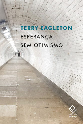 Esperança Sem Otimismo, De Terry Eagleton. Editora Unesp, Capa Mole Em Português