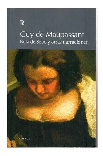 Libro Bola De Sebo Y Otras Narraciones De Guy De Maupassant