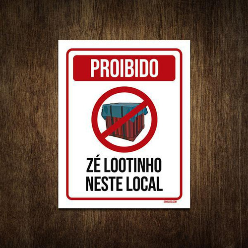 Placa Decorativa - Proibido Zé Lootinho Neste Local 27x35