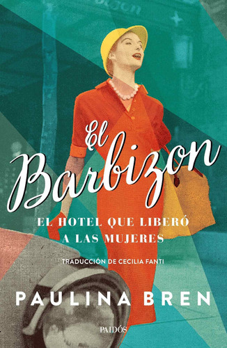 Libro El Barbizon /016: Libro El Barbizon /016, De Paulina Bren. Editorial Paidós, Tapa Blanda En Castellano