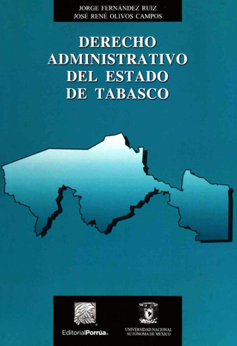 Derecho Administrativo Del Estado De Tabasco, De Fernández Ruiz, Jorge / Olivos Campos, José René. Editorial Porrúa México, Tapa Blanda En Español, 2018