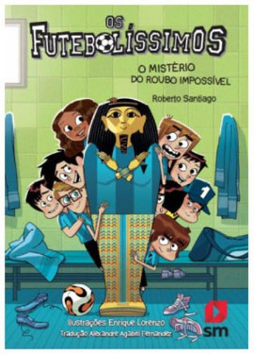 Os Futebolíssimos - O Mistério Do Roubo Impossível - Vol., De Santiago, Roberto. Editora Sm Ediçoes, Capa Mole Em Português