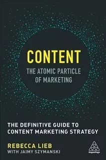 Content - The Atomic Particle Of Marketing - Rebecca Lieb