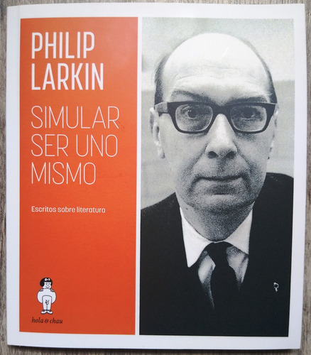 Larkin Philip / Simular Ser Uno Mismo. Escritos Literatura