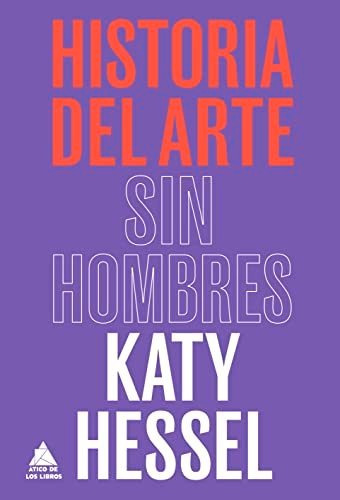 Historia Del Arte Sin Hombres - Hessel Katy