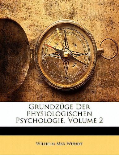Grundzuge Der Physiologischen Psychologie, Volume 2, De Wundt, Wilhelm Max., Vol. 2. Editorial Nabu Pr, Tapa Blanda En Alemán