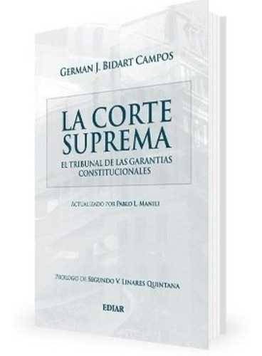 La Corte Suprema. Bidart Campos, Germán J.