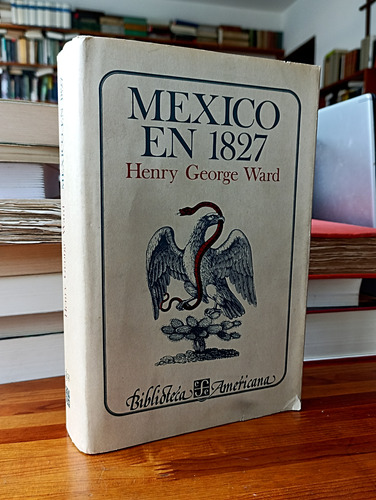 México En 1827 - Henry George Ward 