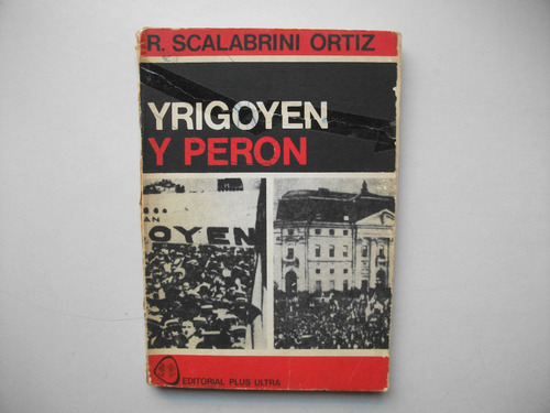 Yrigoyen Y Perón - Raúl Scalabrini Ortiz