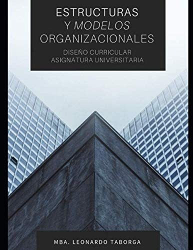Libro: Estructuras Y Modelos Organizacionales: Diseño Curri