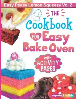 Book : Cookbook For Easy Bake Oven Easy Peasy Lemon Squeezy