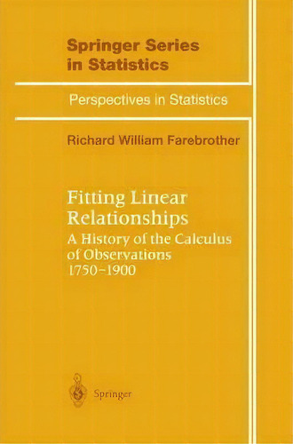 Fitting Linear Relationships, De R. W. Farebrother. Editorial Springer Verlag New York Inc, Tapa Dura En Inglés