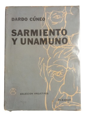 Dárdo Cúneo. Sarmiento Y Unamuno