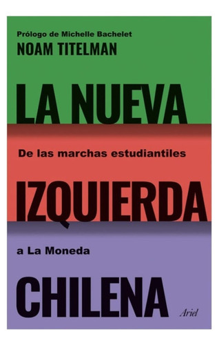 Imagen 1 de 1 de La Nueva De Las Marchas Estudiantiles Izquierda, De Noam Titelman. Editorial Ariel, Tapa Blanda En Español, 2023