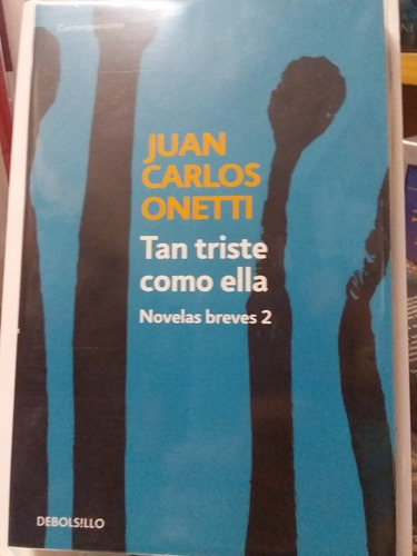 Tan Triste Como Ella Juan Carlos Onetti 