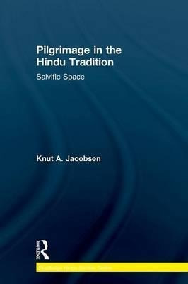 Pilgrimage In The Hindu Tradition - Prof Dr Knut A. Jacob...