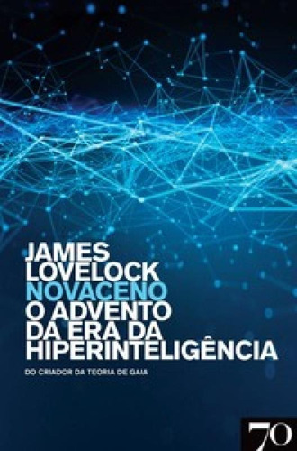 Novaceno: O Advento Da Era Da Hiperinteligência, De Lovelock, James. Editora Edicoes 70 - Almedina, Capa Mole Em Português